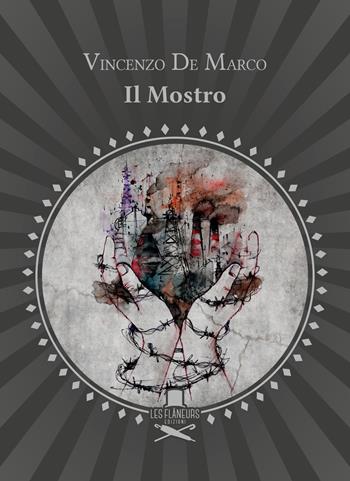 Il Mostro. Versi di rabbia e d'amore - Vincenzo De Marco - Libro Les Flâneurs Edizioni 2019, Rive Gauche | Libraccio.it