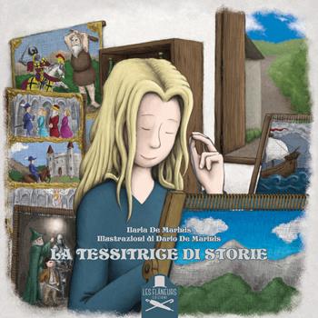 La tessitrice di storie. Ediz. illustrata - Ilaria De Marinis - Libro Les Flâneurs Edizioni 2019 | Libraccio.it