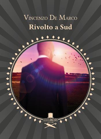 Rivolto a Sud. Pensieri e poesie - Vincenzo De Marco - Libro Les Flâneurs Edizioni 2019, Rive Gauche | Libraccio.it