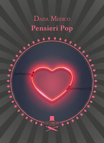 Pensieri pop - Dada Medico - Libro Les Flâneurs Edizioni 2019, Rive Gauche | Libraccio.it