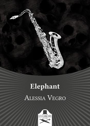 Elephant - Alessia Vegro - Libro Les Flâneurs Edizioni 2019, Bohemien | Libraccio.it