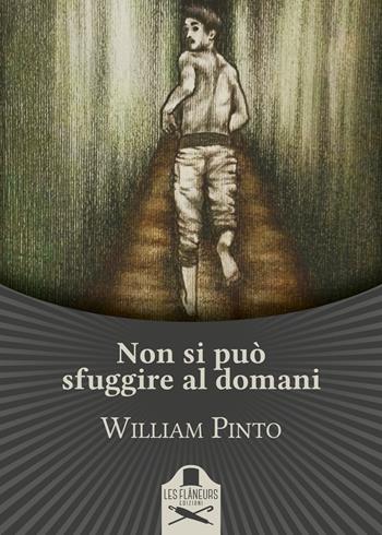 Non si può sfuggire al domani - William Pinto - Libro Les Flâneurs Edizioni 2019, Bohemien | Libraccio.it