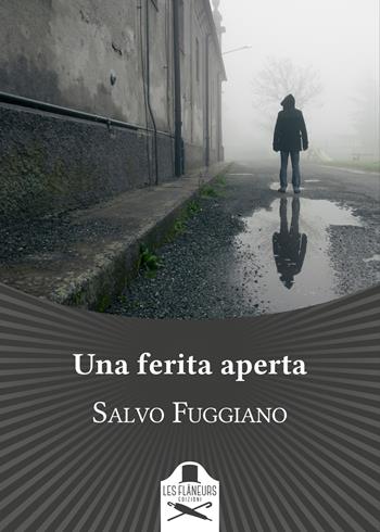 Una ferita aperta - Salvo Fuggiano - Libro Les Flâneurs Edizioni 2019, Maigret | Libraccio.it