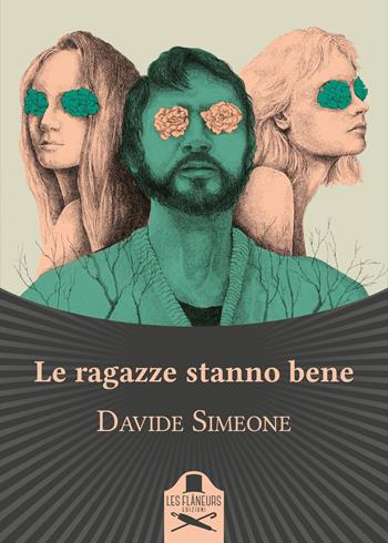 Le ragazze stanno bene - Davide Simeone - Libro Les Flâneurs Edizioni 2019, Bohemien | Libraccio.it