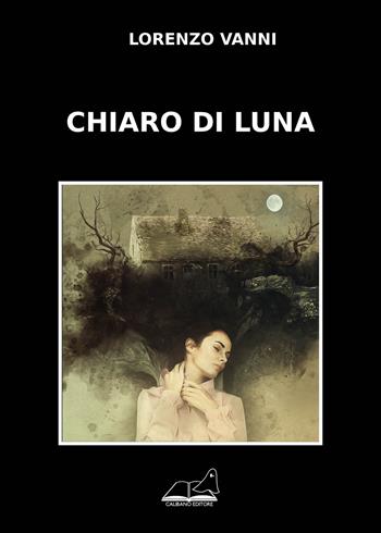 Chiaro di luna - Lorenzo Vanni - Libro Calibano 2018 | Libraccio.it