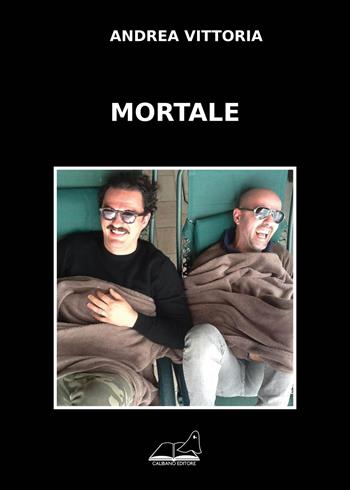 Mortale - Andrea Vittoria - Libro Calibano 2018 | Libraccio.it