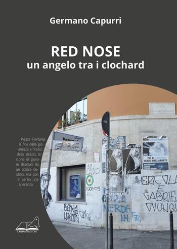 Red Nose. Un angelo tra i clochard - Germano Capurri - Libro Calibano 2019 | Libraccio.it