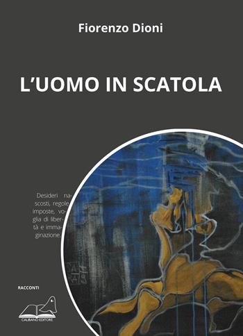 L'uomo in scatola - Fiorenzo Dioni - Libro Calibano 2019 | Libraccio.it