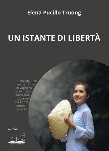 Un istante di libertà - Elena Pucillo Truong - Libro Calibano 2019 | Libraccio.it