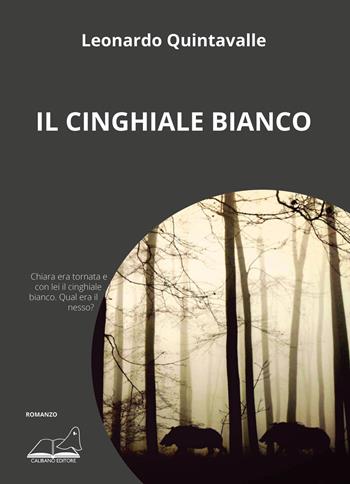 Il cinghiale bianco - Leonardo Quintavalle - Libro Calibano 2020 | Libraccio.it