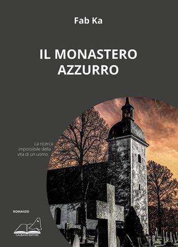 Il monastero azzurro - Fab Ka - Libro Calibano 2020 | Libraccio.it