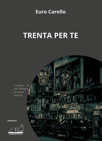 Trenta per te - Euro Carello - Libro Calibano 2020 | Libraccio.it