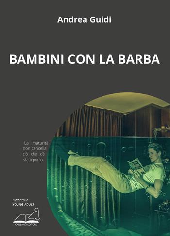 Bambini con la barba - Andrea Guidi - Libro Calibano 2020 | Libraccio.it