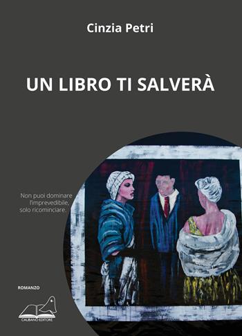Un libro ti salverà  - Cinzia Petri - Libro Calibano 2020 | Libraccio.it