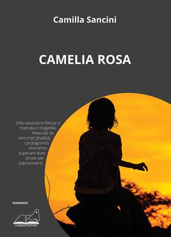 Camelia rosa - Camilla Sancini - Libro Calibano 2020 | Libraccio.it
