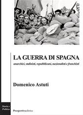 La guerra di Spagna. Anarchici, stalinisti, repubblicani, nazionalisti e franchisti