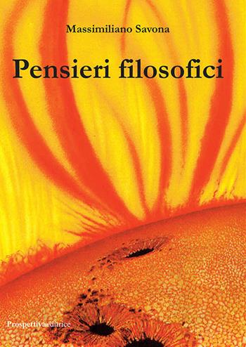 Pensieri filosofici - Massimiliano Savona - Libro Prospettiva Editrice 2019, I fiori | Libraccio.it