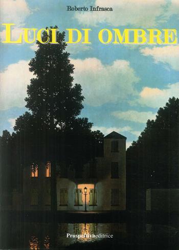 Luci di ombre - Roberto Infrasca - Libro Prospettiva Editrice 2019, Lettere | Libraccio.it