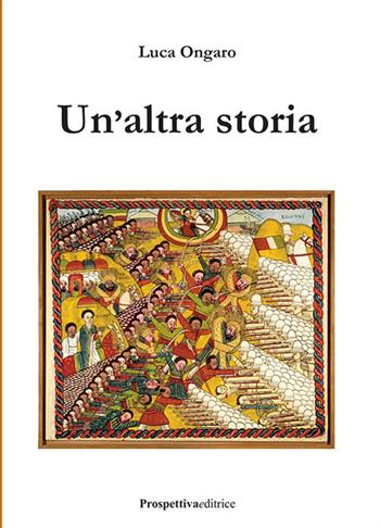 Un' altra storia - Luca Ongaro - Libro Prospettiva Editrice 2019, Foglio | Libraccio.it