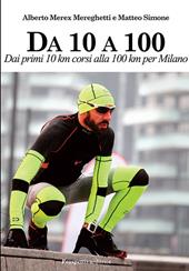 Da 10 A 100. Dai primi 10 km corsi alla 100 km per Milano