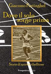 Dove il sole sorge prima. Storie di sport e ribellione