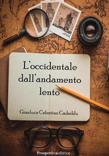 L' occidentale dall'andamento lento - Gianluca Celestino Cadeddu - Libro Prospettiva Editrice 2020, Lettere | Libraccio.it