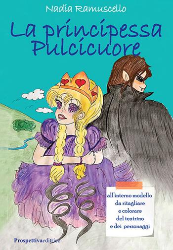 La principessa Pulcicuore. Con gadget - Nadia Ramuscello - Libro Prospettiva Editrice 2020, Il treno dei desideri | Libraccio.it