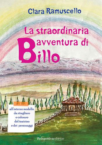 La straordinaria avventura di Billo. Ediz. a colori. Con teatrino di carta - Clara Ramuscello - Libro Prospettiva Editrice 2020, Il treno dei desideri | Libraccio.it