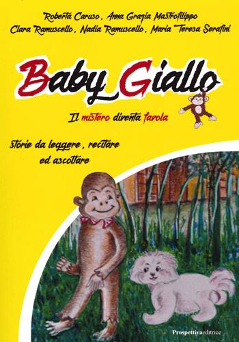 Baby giallo. Il mistero diventa favola - Roberto Caruso, Anna Grazia Mastrofilippo, Clara Ramuscello - Libro Prospettiva Editrice 2021 | Libraccio.it