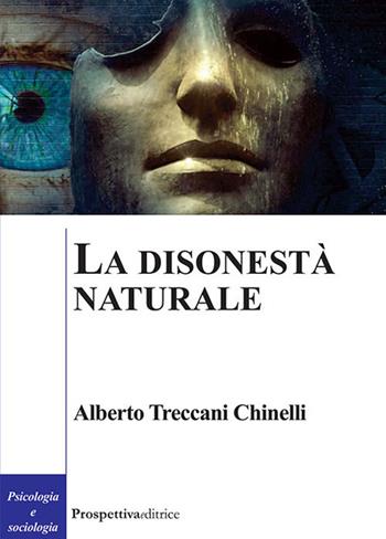 La disonestà naturale - Alberto Treccani Chinelli - Libro Prospettiva Editrice 2021, Costellazione Orione | Libraccio.it