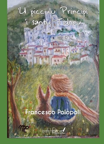 'U picculu principi 'i santu Tidoru - Francesco Polopoli - Libro Grafichéditore 2021 | Libraccio.it