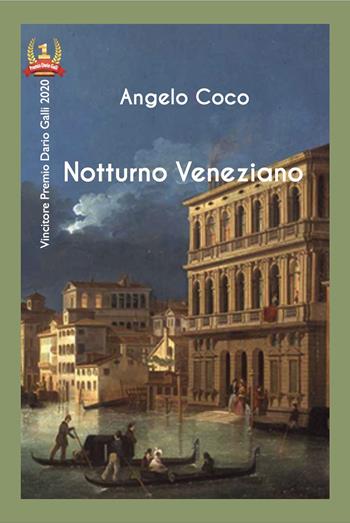 Notturno veneziano - Angelo Coco - Libro Grafichéditore 2021, Calliope | Libraccio.it