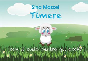 Timere. Con il cielo dentro gli occhi - Sina Mazzei - Libro Grafichéditore 2021, Demetra | Libraccio.it