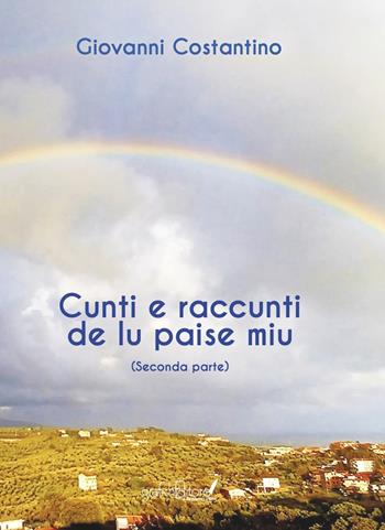 Cunti e raccunti de lu paise miu. Parte seconda - Giovanni Costantino - Libro Grafichéditore 2021, Calliope | Libraccio.it