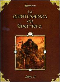 La quintessenza del guerriero. Vol. 2 - Fabio Passamonti, Alessandro Santori - Libro Asterion Press 2008, Quintessenziali | Libraccio.it