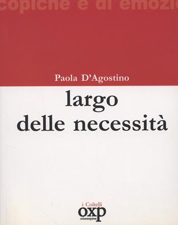 Largo delle Necessità - Paola D'Agostino - Libro Orientexpress 2006, I coltelli | Libraccio.it