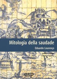Mitologia della saudade - Eduardo Lourenço - Libro Orientexpress 2006, Gli ibischi | Libraccio.it