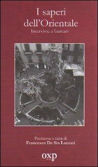 I saperi dell'Orientale. Interviste ai laureati - Francesco De Sio Lazzari - Libro Orientexpress 2011, Fuori collana | Libraccio.it
