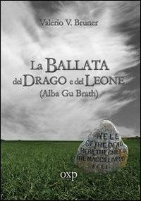 La ballata del drago e del leone. Alba Gu Brath - Valerio V. Bruner - Libro Orientexpress 2013, Gli ibischi | Libraccio.it