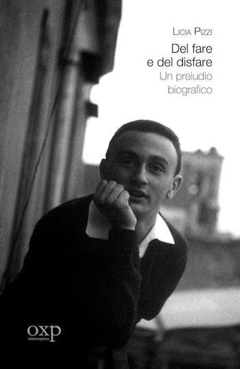 Del fare e del disfare. Un preludio biografico - Licia Pizzi - Libro Orientexpress 2017 | Libraccio.it