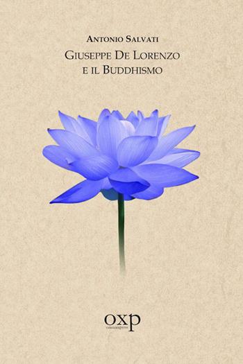 Giuseppe De Lorenzo e il Buddhismo - Antonio Salvati - Libro Orientexpress 2017, Studi storico-religiosi | Libraccio.it