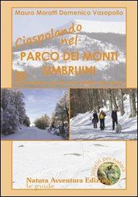 Ciaspolando nel parco dei monti Simbruini. 30 escursioni con le racchette da neve - Domenico Vasapollo, Mauro Moratti - Libro Natura Avventura Edizioni 2016, Le guide | Libraccio.it