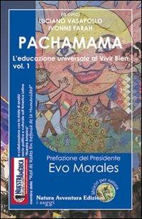 Pachamama. L'educazione universale al vivir bien. Vol. 1  - Libro Natura Avventura Edizioni 2016, I saggi | Libraccio.it