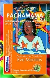 Pachamama. L'educazione universale al vivir bien. Vol. 2  - Libro Natura Avventura Edizioni 2016, I saggi | Libraccio.it