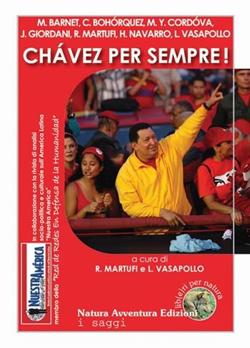 Chávez per sempre!  - Libro Natura Avventura Edizioni 2013, I saggi | Libraccio.it