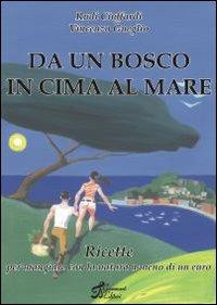 Da un bosco in cima al mare - Rudy Ciuffardi, Vincenzo Gueglio - Libro Gammarò Edizioni 2006, Orizzonti | Libraccio.it