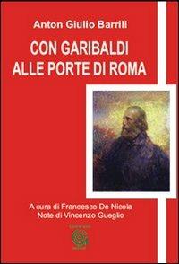Con Garibaldi alle porte di Roma - Anton Giulio Barrili - Libro Gammarò Edizioni 2015, Giano | Libraccio.it