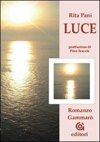 Luce - Rita Pani - Libro Gammarò Edizioni 2007, Le opere e i giorni | Libraccio.it