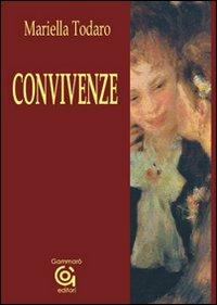 Convivenze - Mariella Todaro - Libro Gammarò Edizioni 2007, Le opere e i giorni | Libraccio.it