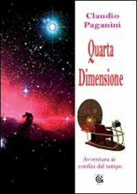 Quarta dimensione. Avventura ai confini del tempo - Claudio Paganini - Libro Gammarò Edizioni 2007, La chiave di Aleph | Libraccio.it